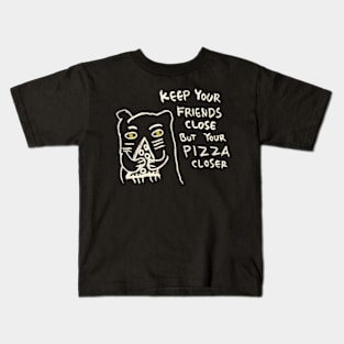 Keep Your Friends Close But Your Pizza Closer Kids T-Shirt